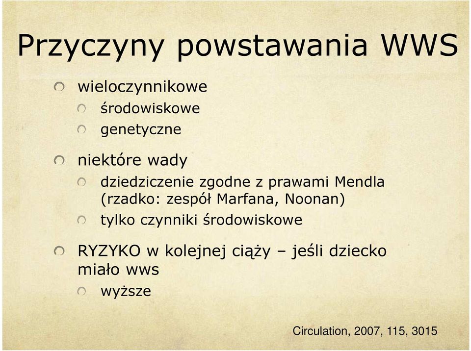 zespół Marfana, Noonan) tylko czynniki środowiskowe RYZYKO w