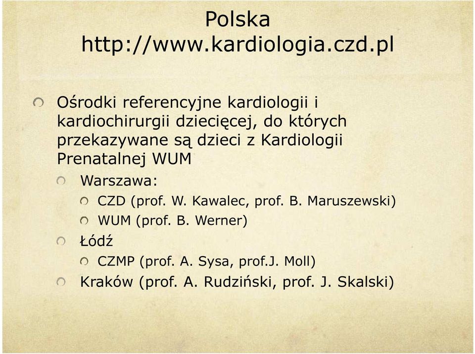 przekazywane są dzieci z Kardiologii Prenatalnej WUM Warszawa: Łódź CZD (prof. W. Kawalec, prof.