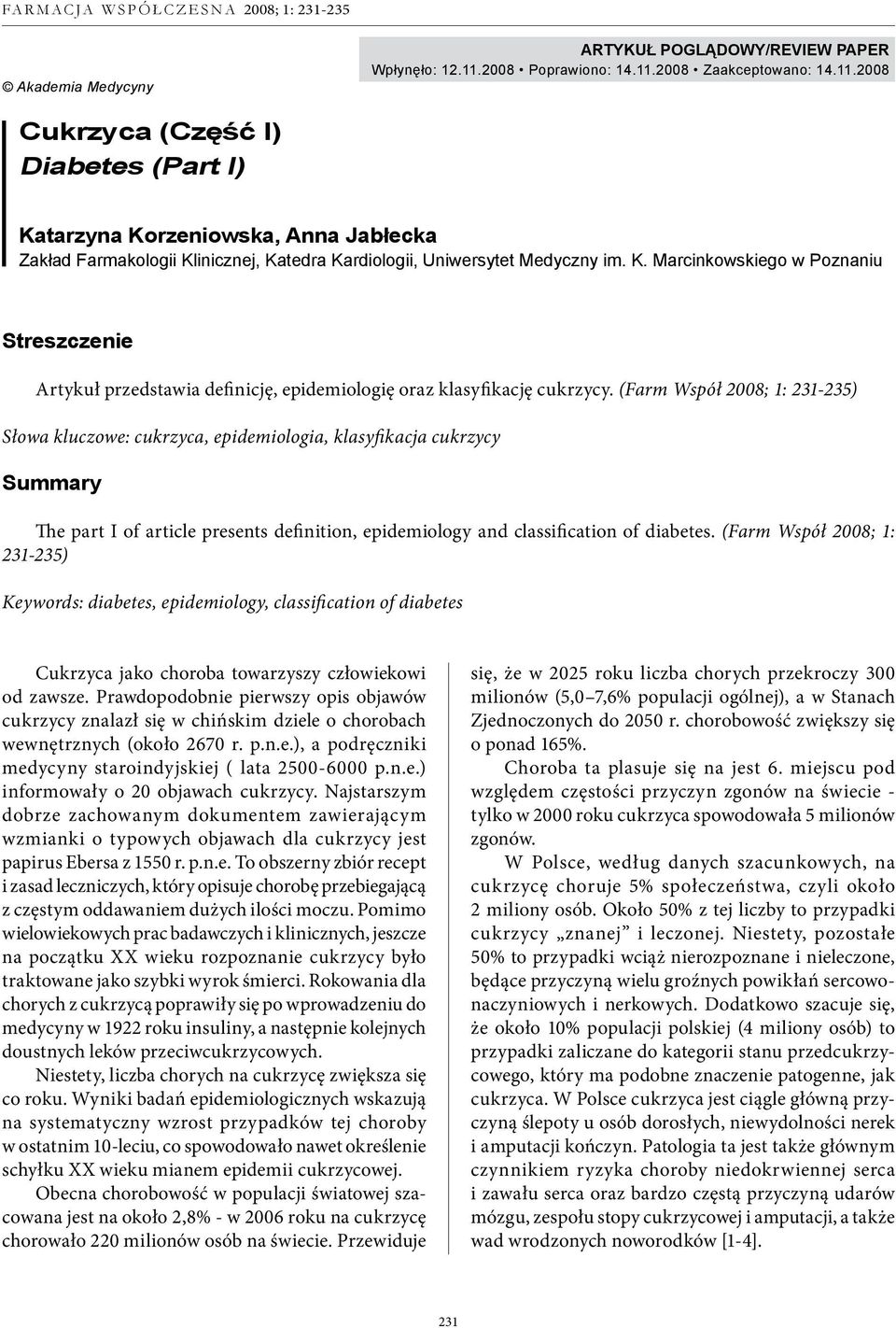 K. Marcinkowskiego w Poznaniu Streszczenie Artykuł przedstawia definicję, epidemiologię oraz klasyfikację cukrzycy.