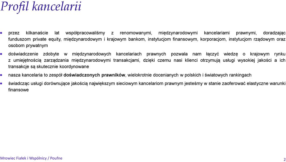 zarządzania międzynarodowymi transakcjami, dzięki czemu nasi klienci otrzymują usługi wysokiej jakości a ich transakcje są skutecznie koordynowane nasza kancelaria to zespół doświadczonych prawników,