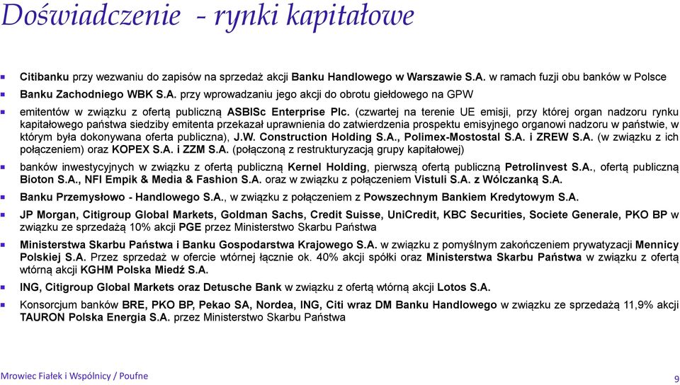 (czwartej na terenie UE emisji, przy której organ nadzoru rynku kapitałowego państwa siedziby emitenta przekazał uprawnienia do zatwierdzenia prospektu emisyjnego organowi nadzoru w państwie, w