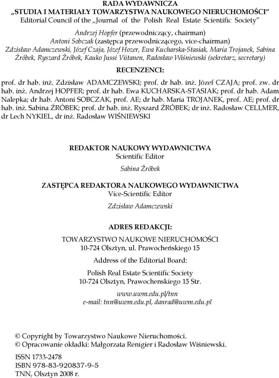 Wiśniewski (sekretarz, secretary) RECENZENCI: prof. dr hab. inż. Zdzisław ADAMCZEWSKI; prof. dr hab. inż. Józef CZAJA; prof. zw. dr hab. inż. Andrzej HOPFER; prof. dr hab. Ewa KUCHARSKA-STASIAK; prof.