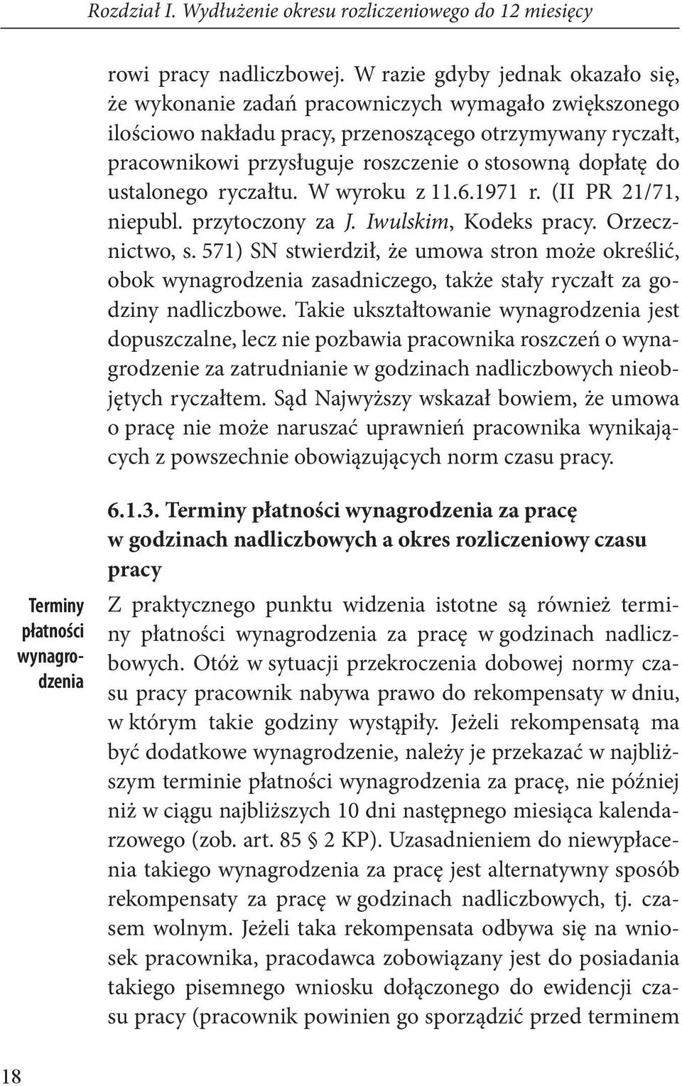 dopłatę do ustalonego ryczałtu. W wyroku z 11.6.1971 r. (II PR 21/71, niepubl. przytoczony za J. Iwulskim, Kodeks pracy. Orzecznictwo, s.