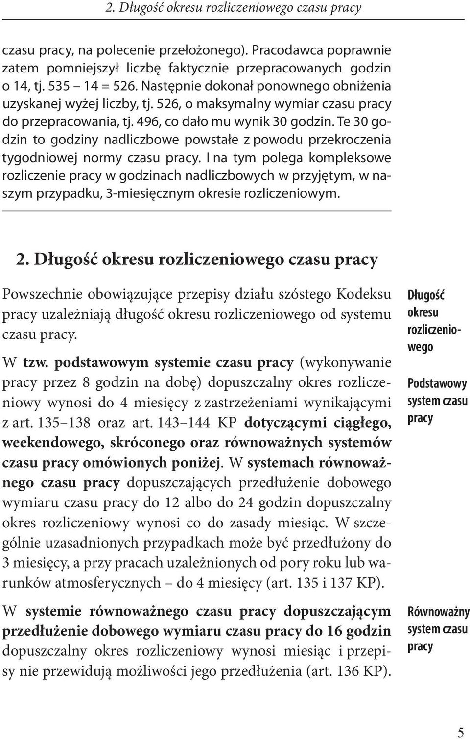 Te 30 godzin to godziny nadliczbowe powstałe z powodu przekroczenia tygodniowej normy czasu pracy.