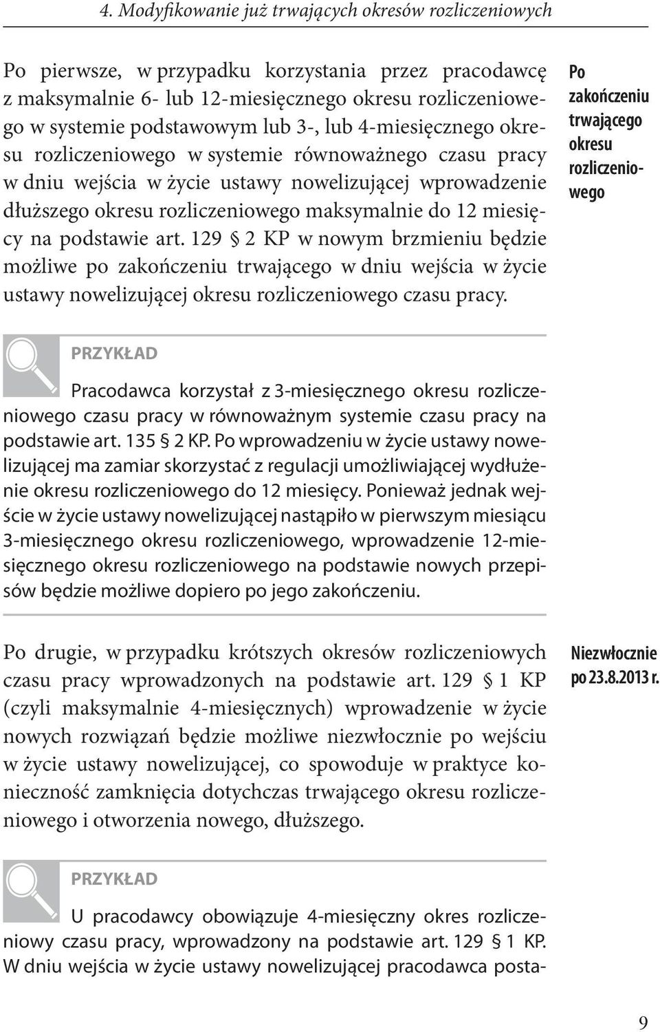 na podstawie art. 129 2 KP w nowym brzmieniu będzie możliwe po zakończeniu trwającego w dniu wejścia w życie ustawy nowelizującej okresu rozliczeniowego czasu pracy.