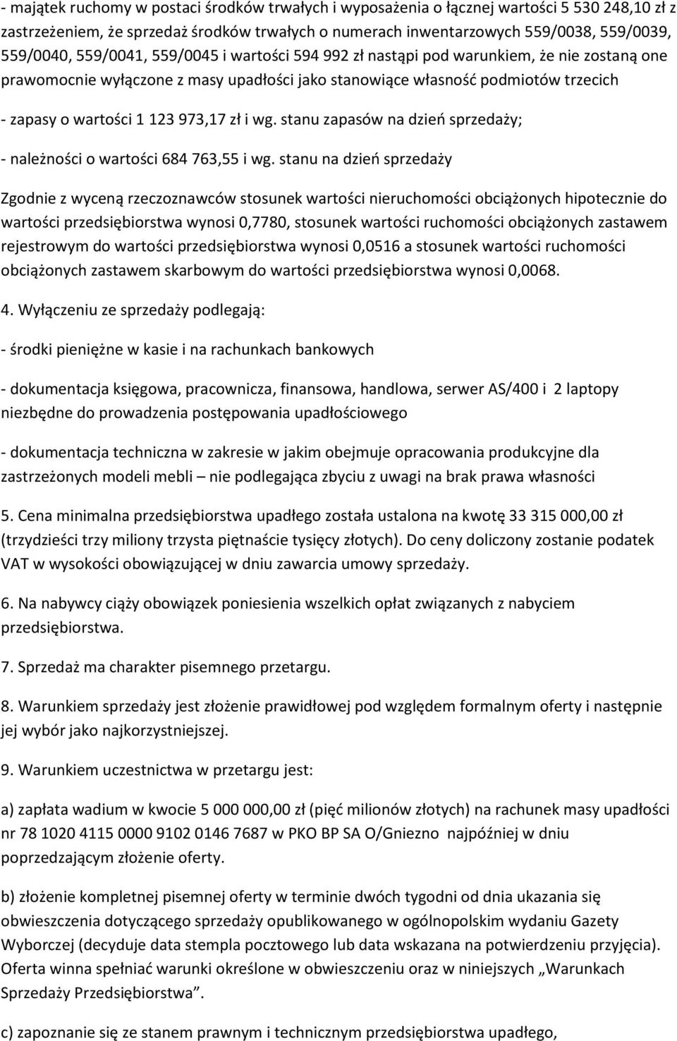 zł i wg. stanu zapasów na dzień sprzedaży; - należności o wartości 684 763,55 i wg.