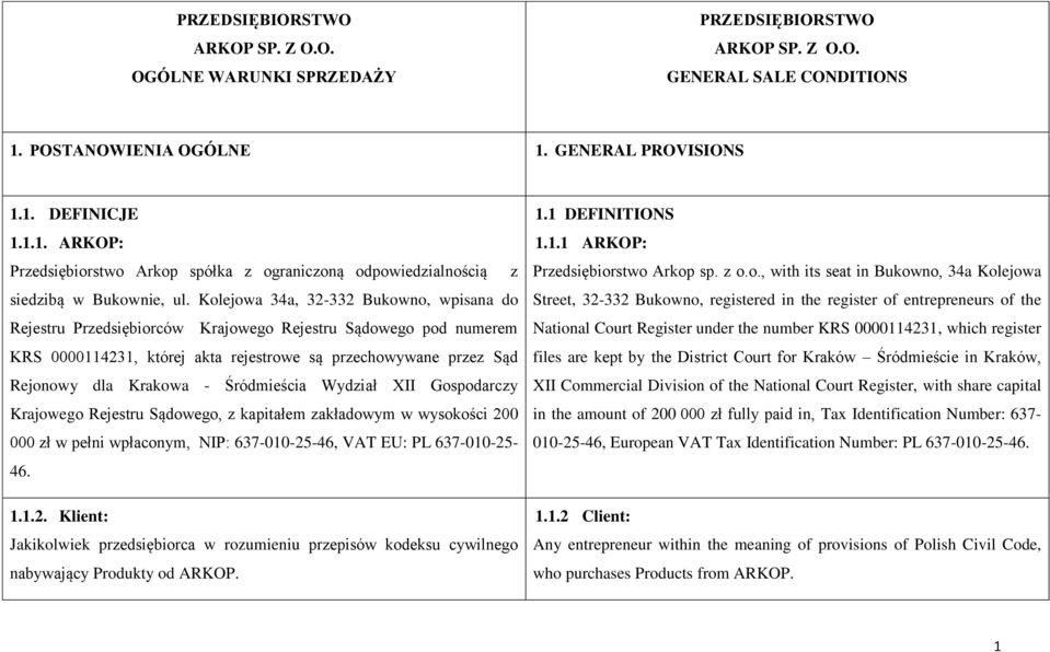 Kolejowa 34a, 32-332 Bukowno, wpisana do Rejestru Przedsiębiorców Krajowego Rejestru Sądowego pod numerem KRS 0000114231, której akta rejestrowe są przechowywane przez Sąd Rejonowy dla Krakowa -