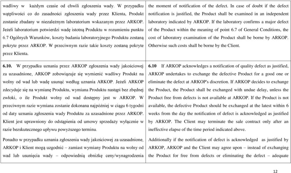 W przeciwnym razie takie koszty zostaną pokryte przez Klienta. 6.10.
