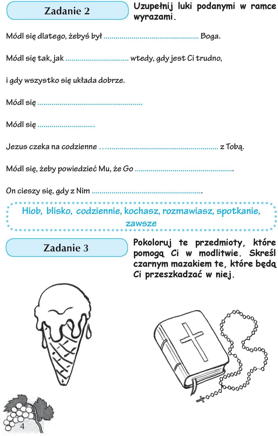 Módl się, żeby powiedzieć Mu, że Go... On cieszy się, gdy z Nim.