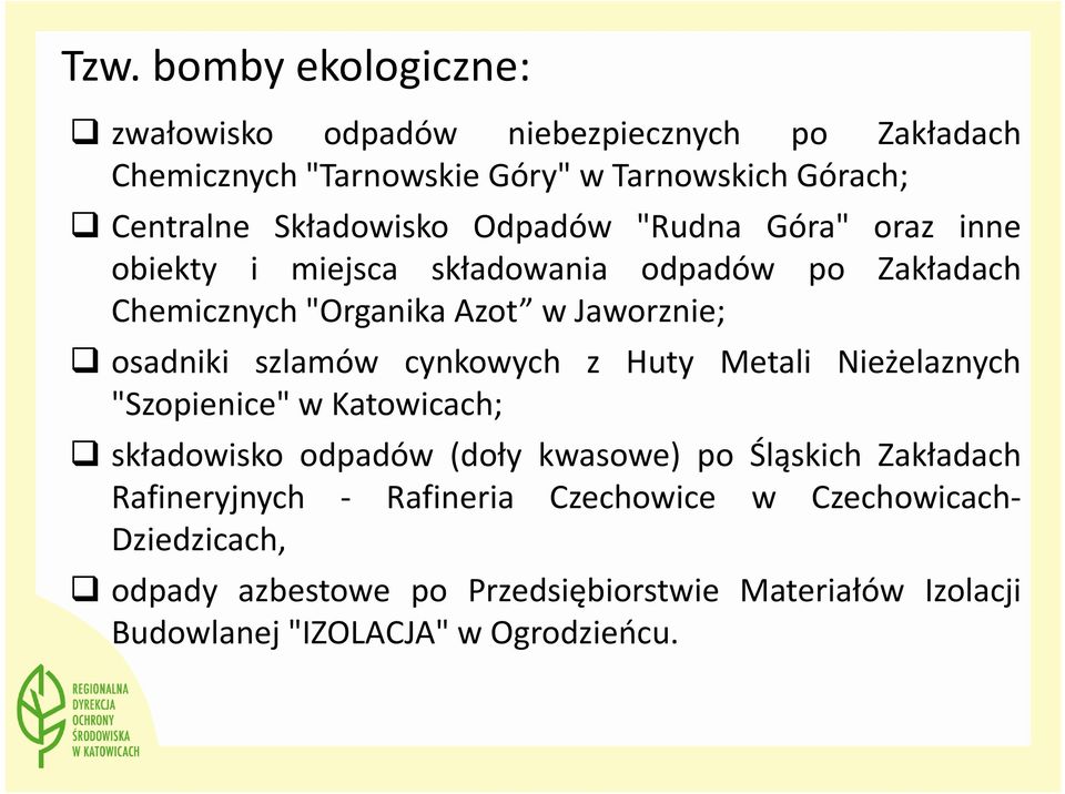 osadniki szlamów cynkowych z Huty Metali Nieżelaznych "Szopienice" w Katowicach; składowisko odpadów (doły kwasowe) po Śląskich Zakładach
