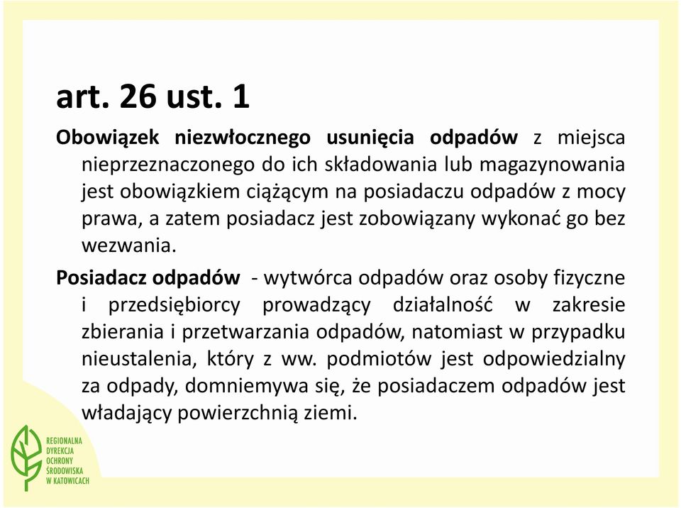 posiadaczu odpadów z mocy prawa, a zatem posiadacz jest zobowiązany wykonać go bez wezwania.