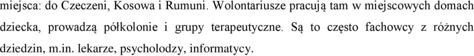 dziecka, prowadzą półkolonie i grupy terapeutyczne.