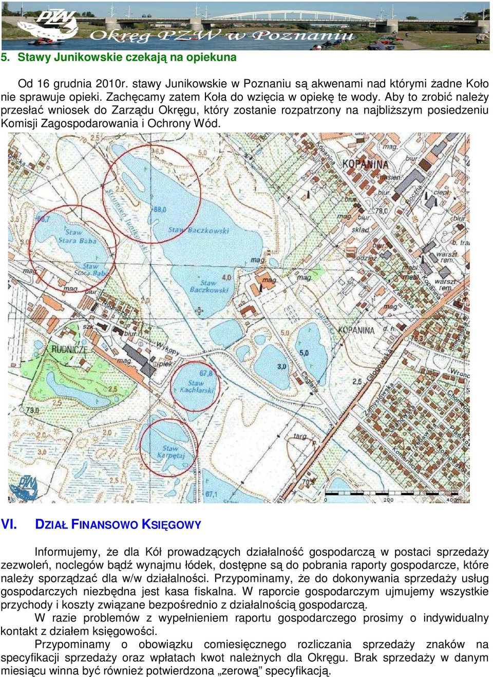 DZIAŁ FINANSOWO KSIĘGOWY Informujemy, Ŝe dla Kół prowadzących działalność gospodarczą w postaci sprzedaŝy zezwoleń, noclegów bądź wynajmu łódek, dostępne są do pobrania raporty gospodarcze, które