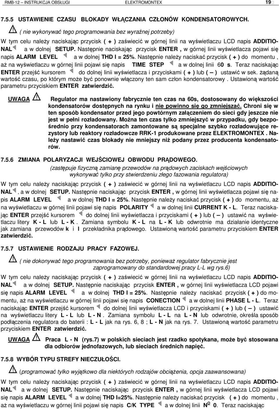 Następnie naciskając przycisk ENTER, w górnej linii wyświetlacza pojawi się napis ALARM LEVEL a w dolnej THD I = 25%.