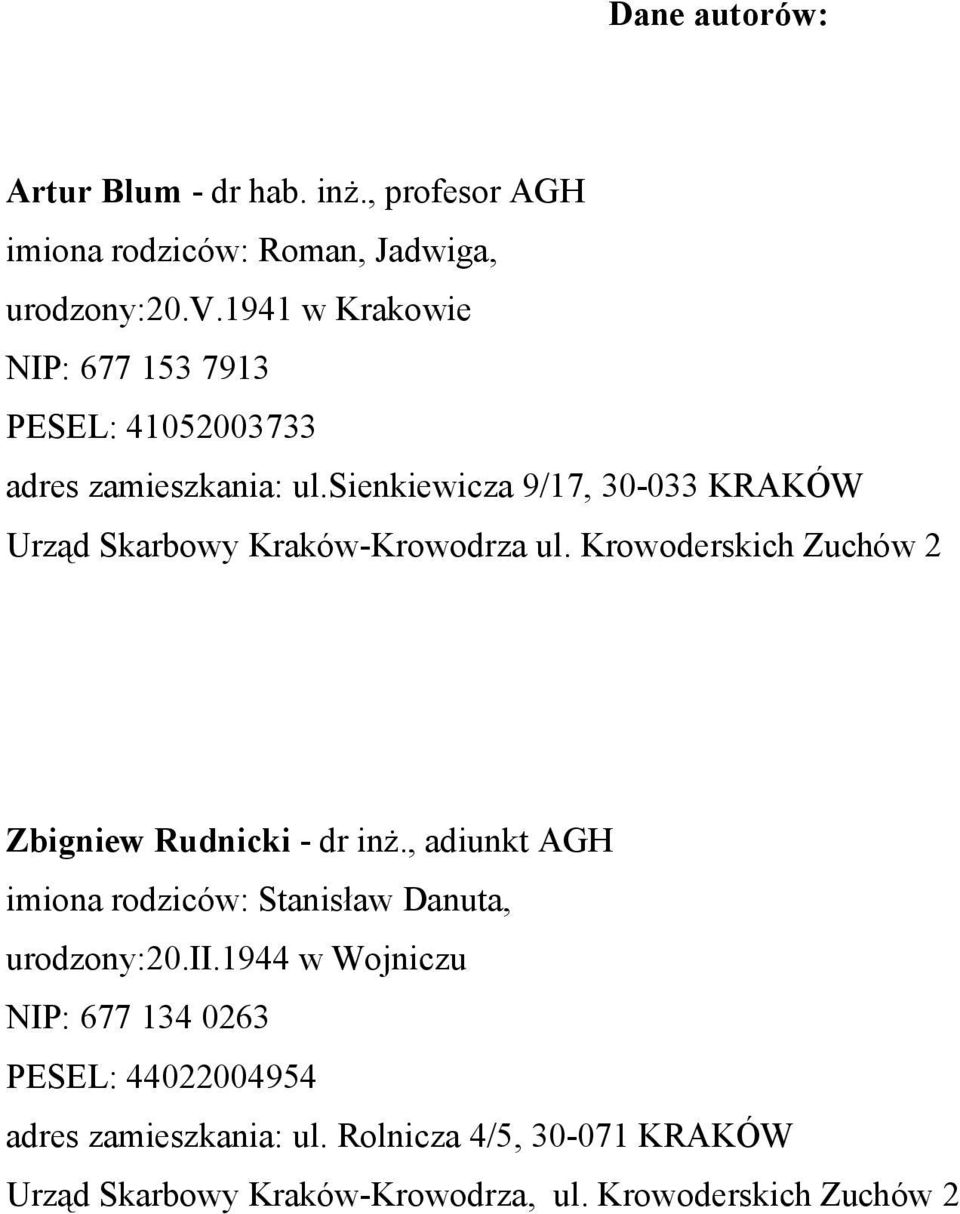 sienkiewicza 9/17, 30-033 KRAKÓW Urząd Skarbowy Kraków-Krowodrza ul. Krowoderskich Zuchów 2 Zbigniew Rudnicki - dr inż.