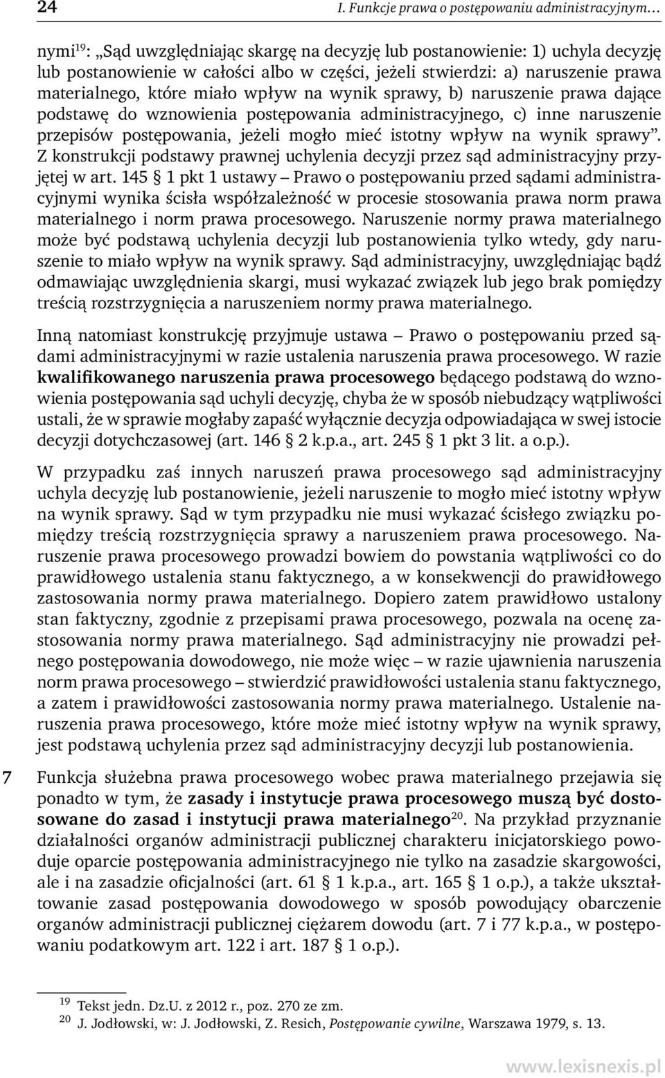 mogło mieć istotny wpływ na wynik sprawy. Z konstrukcji podstawy prawnej uchylenia decyzji przez sąd administracyjny przyjętej w art.