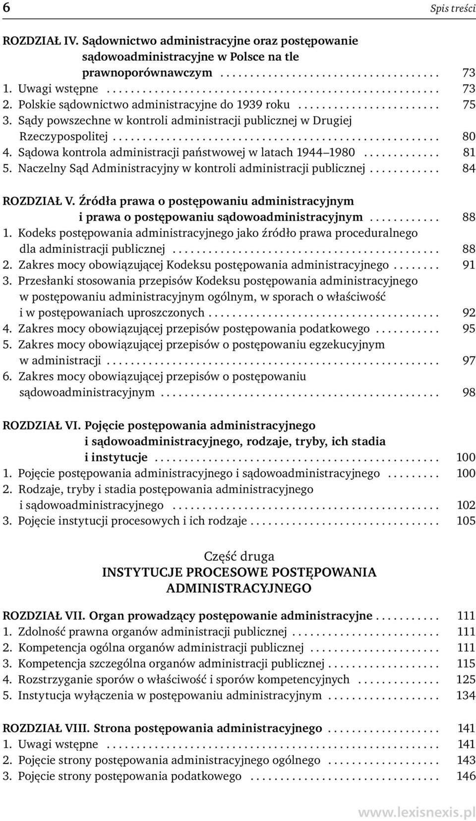 Sądowa kontrola administracji państwowej w latach 1944 1980............. 81 5. Naczelny Sąd Administracyjny w kontroli administracji publicznej............ 84 ROZDZIAŁ V.