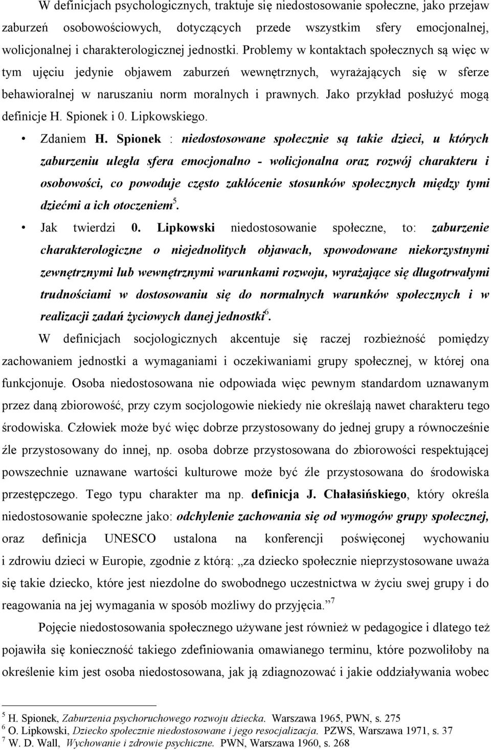 Jako przykład posłużyć mogą definicje H. Spionek i 0. Lipkowskiego. Zdaniem H.