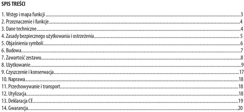 Zawartość zestawu...8 8. Użytkowanie...9 9. Czyszczenie i konserwacja...17 10. Naprawa...18 11.