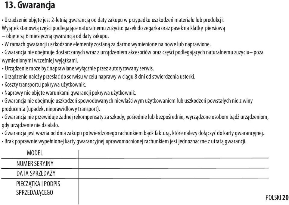 W ramach gwarancji uszkodzone elementy zostaną za darmo wymienione na nowe lub naprawione.