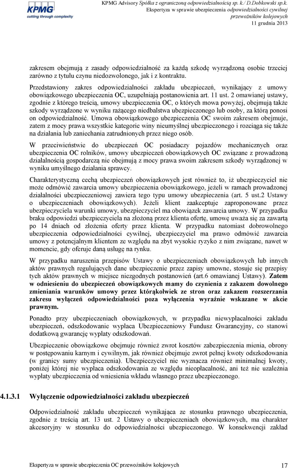 2 omawianej ustawy, zgodnie z którego treścią, umowy ubezpieczenia OC, o których mowa powyżej, obejmują także szkody wyrządzone w wyniku rażącego niedbalstwa ubezpieczonego lub osoby, za którą ponosi