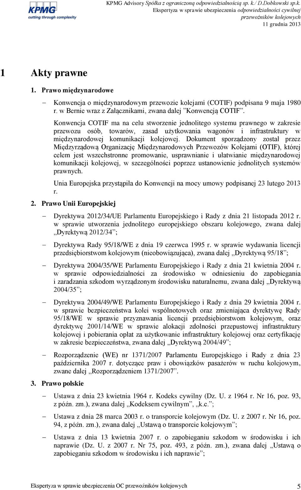 Dokument sporządzony został przez Międzyrządową Organizację Międzynarodowych Przewozów Kolejami (OTIF), której celem jest wszechstronne promowanie, usprawnianie i ułatwianie międzynarodowej