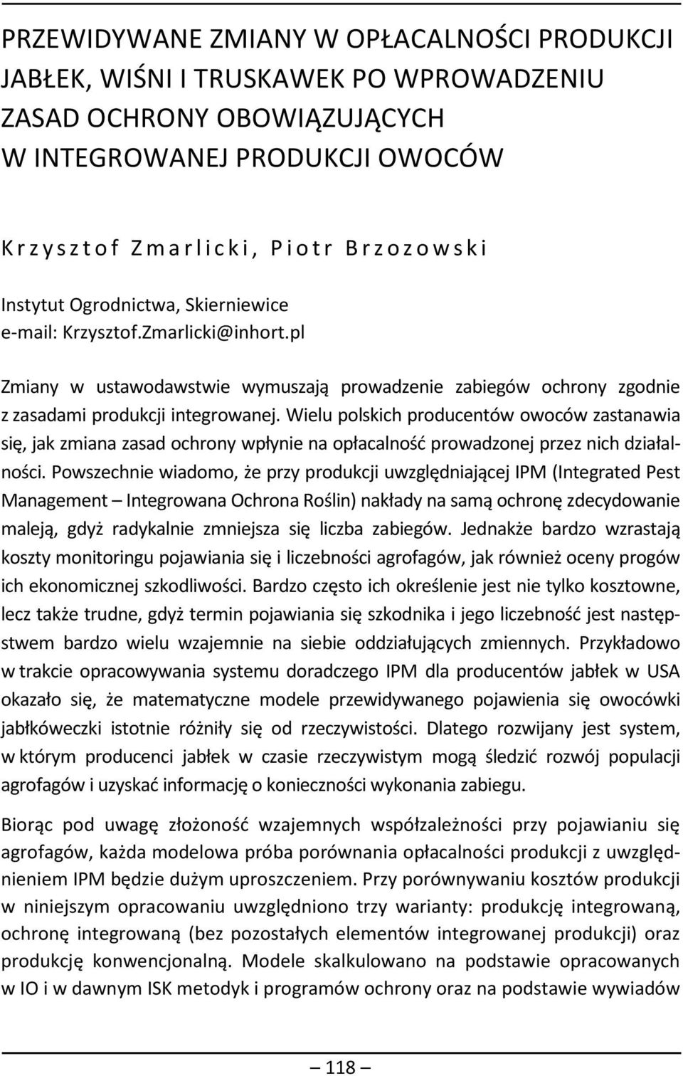 Wielu polskich producentów owoców zastanawia się, jak zmiana zasad ochrony wpłynie na opłacalność prowadzonej przez nich działalności.