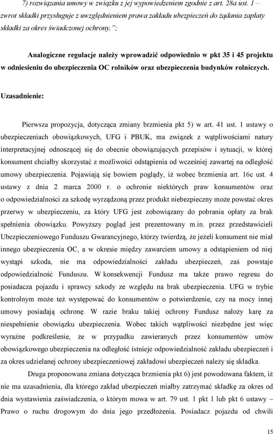 ; Analogiczne regulacje należy wprowadzić odpowiednio w pkt 35 i 45 projektu w odniesieniu do ubezpieczenia OC rolników oraz ubezpieczenia budynków rolniczych.