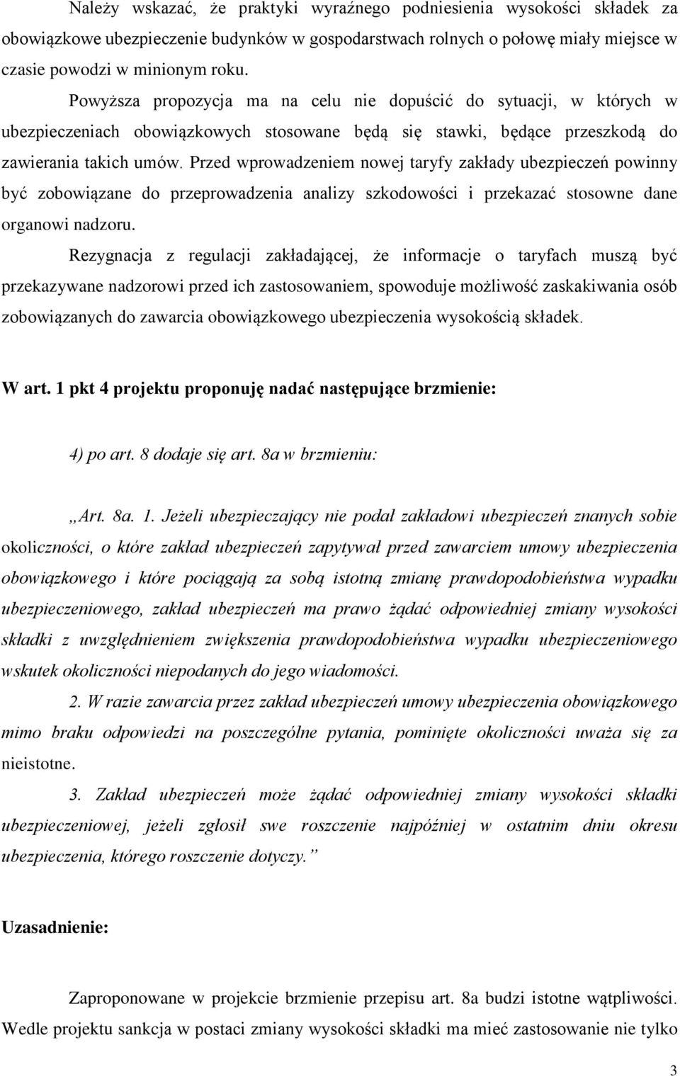 Przed wprowadzeniem nowej taryfy zakłady ubezpieczeń powinny być zobowiązane do przeprowadzenia analizy szkodowości i przekazać stosowne dane organowi nadzoru.