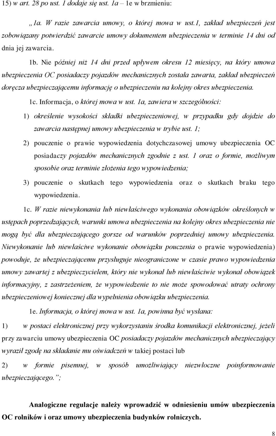 Nie później niż 14 dni przed upływem okresu 12 miesięcy, na który umowa ubezpieczenia OC posiadaczy pojazdów mechanicznych została zawarta, zakład ubezpieczeń doręcza ubezpieczającemu informację o