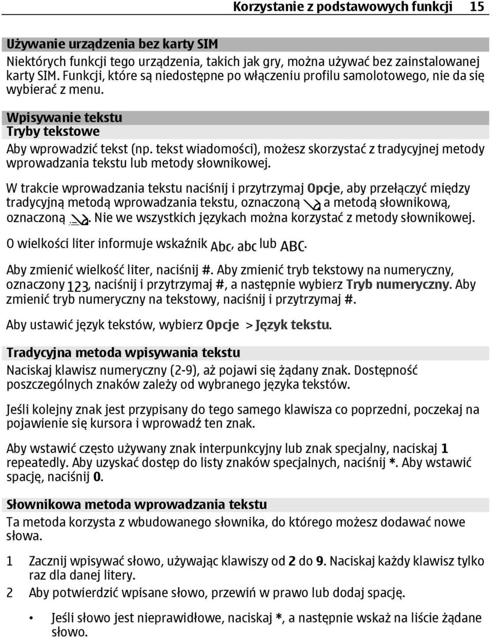 tekst wiadomości), możesz skorzystać z tradycyjnej metody wprowadzania tekstu lub metody słownikowej.