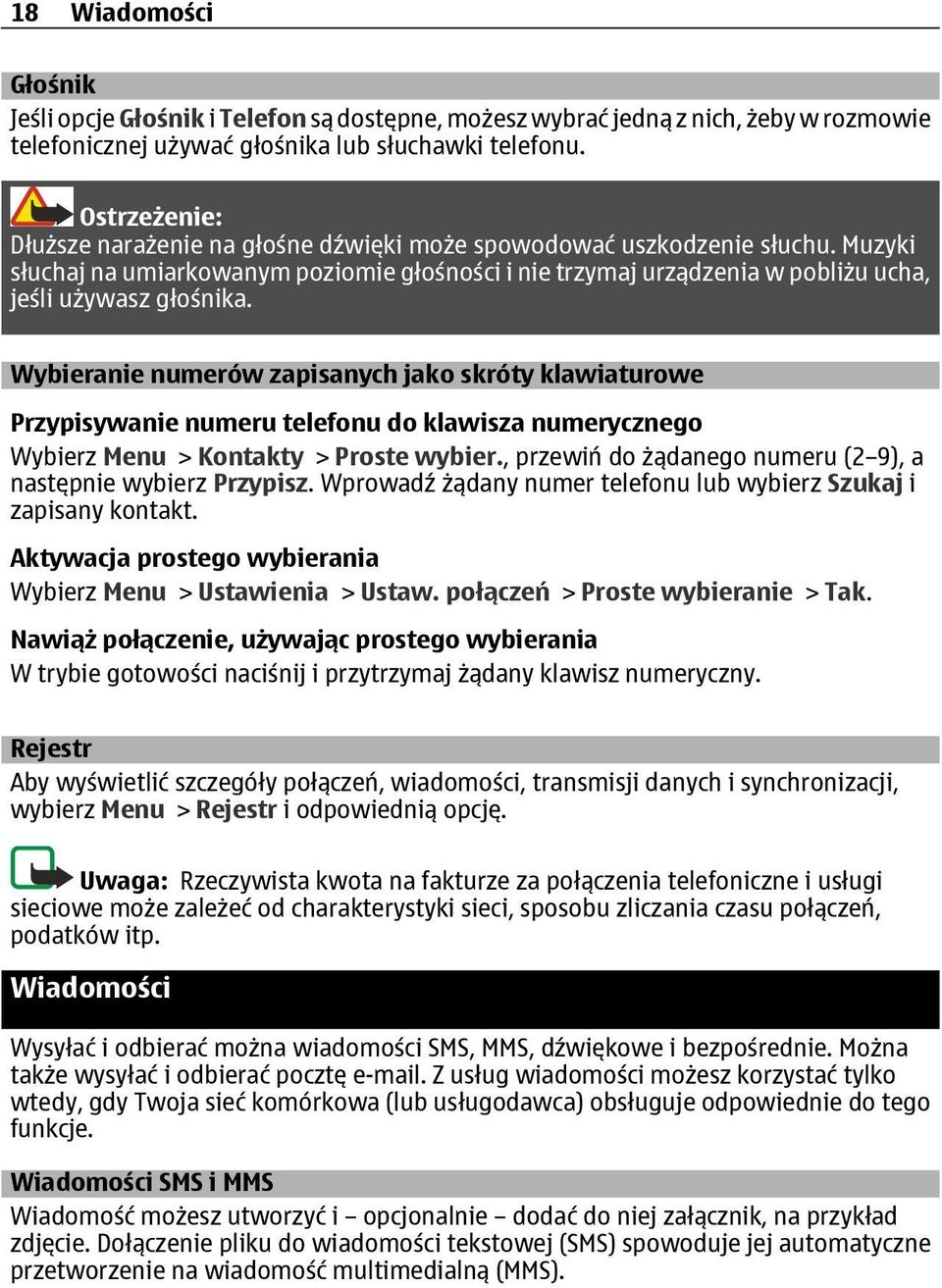 Wybieranie numerów zapisanych jako skróty klawiaturowe Przypisywanie numeru telefonu do klawisza numerycznego Wybierz Menu > Kontakty > Proste wybier.