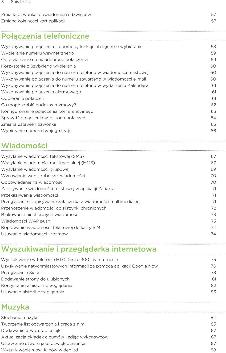 numeru zawartego w wiadomości e-mail 60 Wykonywanie połączenia do numeru telefonu w wydarzeniu Kalendarz 61 Wykonywanie połączenia alarmowego 61 Odbieranie połączeń 61 Co mogę zrobić podczas rozmowy?