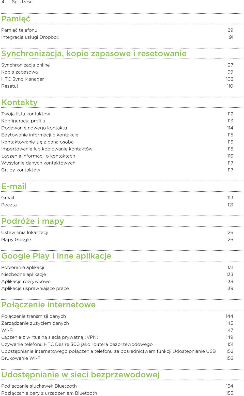 Łączenie informacji o kontaktach 116 Wysyłanie danych kontaktowych 117 Grupy kontaktów 117 E-mail Gmail 119 Poczta 121 Podróże i mapy Ustawienia lokalizacji 126 Mapy Google 126 Google Play i inne