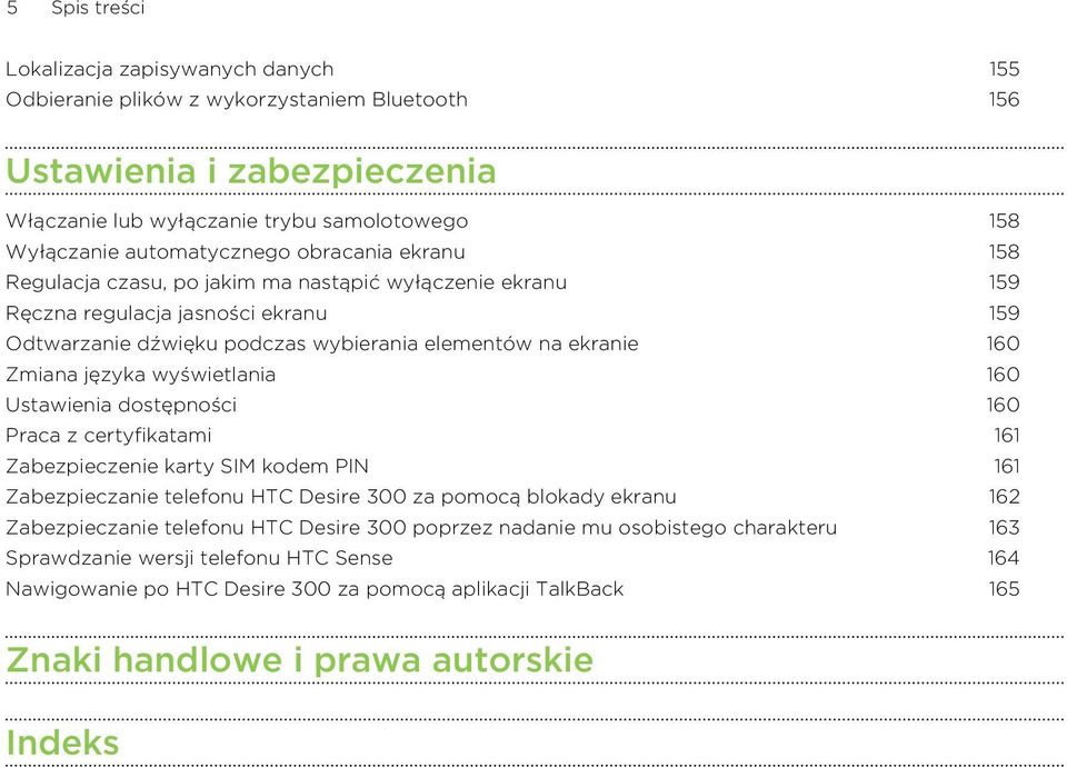 Zmiana języka wyświetlania 160 Ustawienia dostępności 160 Praca z certyfikatami 161 Zabezpieczenie karty SIM kodem PIN 161 Zabezpieczanie telefonu HTC Desire 300 za pomocą blokady ekranu 162