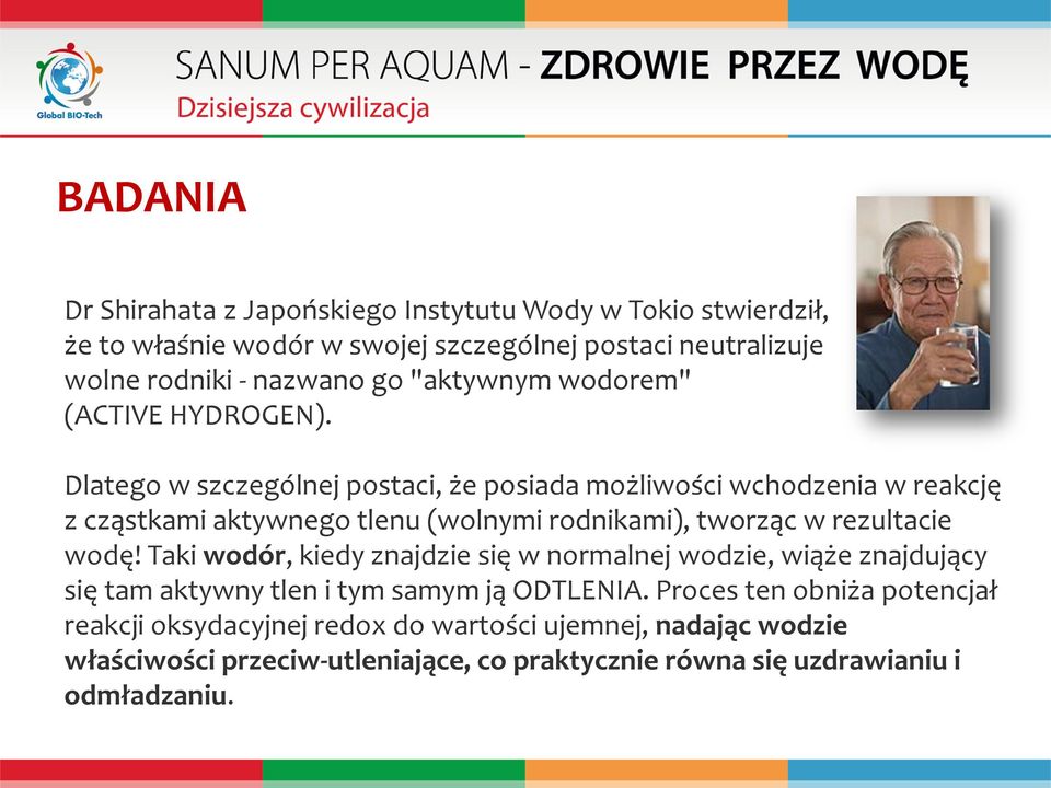 Dlatego w szczególnej postaci, że posiada możliwości wchodzenia w reakcję z cząstkami aktywnego tlenu (wolnymi rodnikami), tworząc w rezultacie wodę!