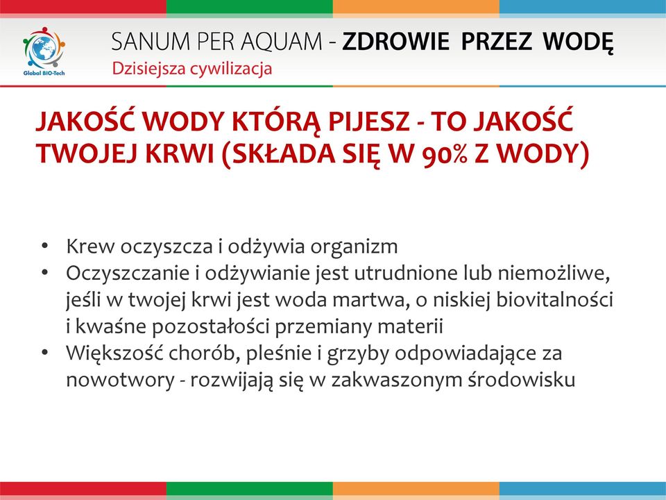 krwi jest woda martwa, o niskiej biovitalności i kwaśne pozostałości przemiany materii