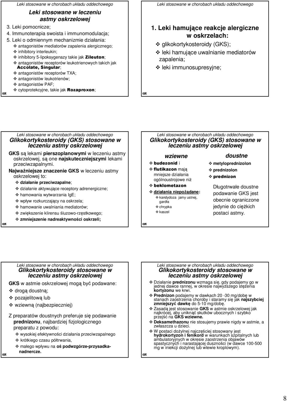 takich jak Accolate, Singular; antagonistów receptorów TXA; antagonistów leukotrienów; antagonistów PAF; cytoprotekcyjne, takie jak Rozaproxon; 1.