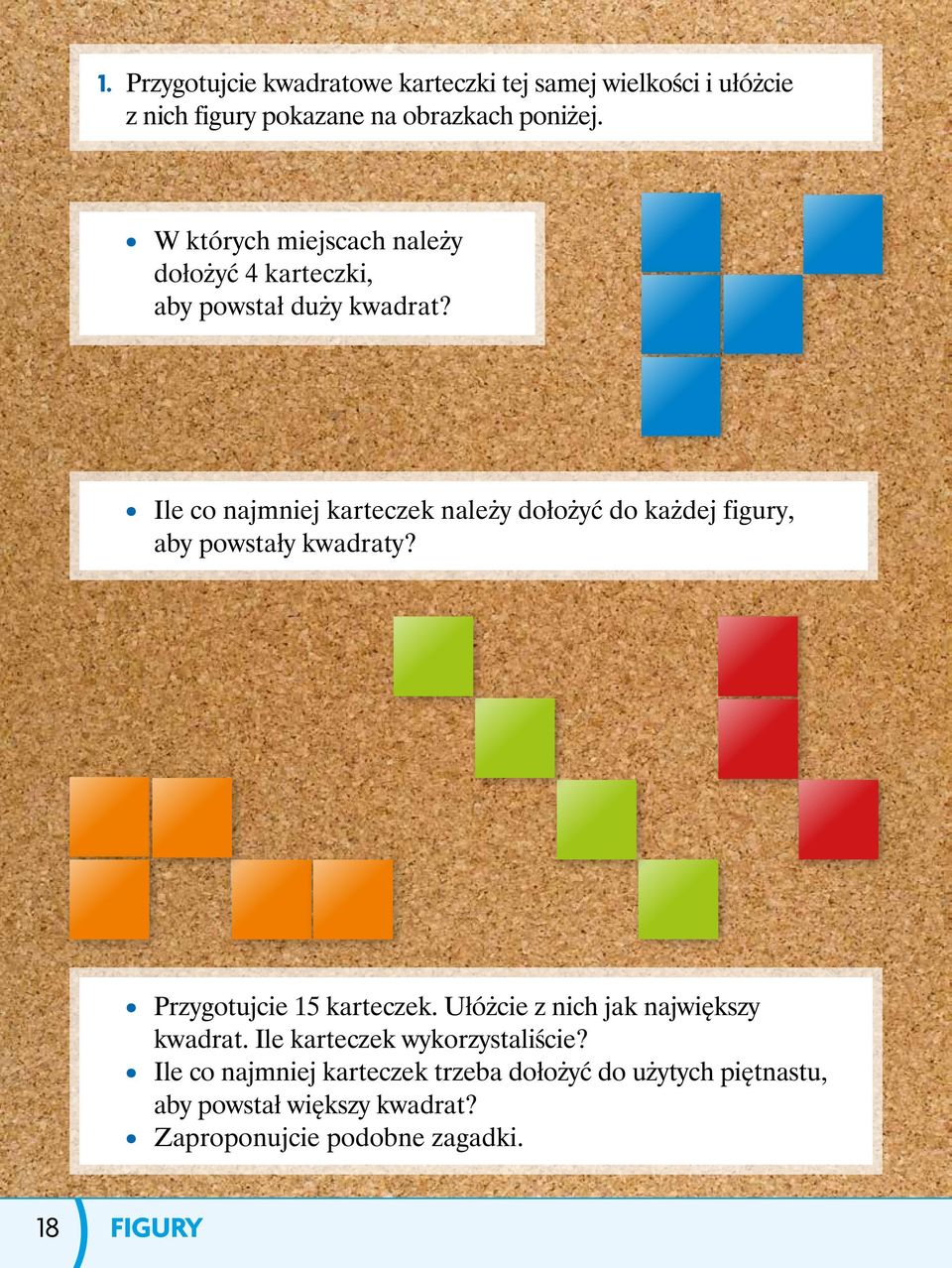 Ile co najmniej karteczek należy dołożyć do każdej figury, aby powstały kwadraty? Przygotujcie 15 karteczek.