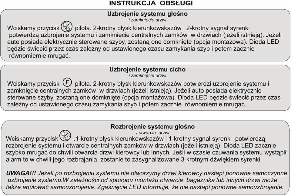 Je eli auto posiada elektrycznie sterowane szyby, zostan¹ one domkniête (opcja monta owa).