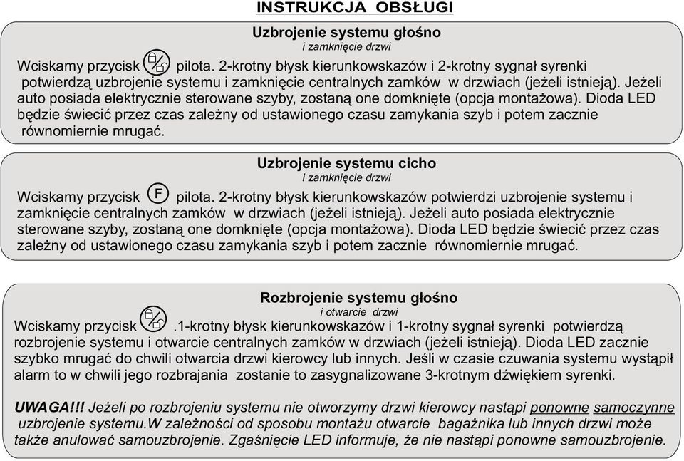 Je eli auto posiada elektrycznie sterowane szyby, zostan¹ one domkniête (opcja monta owa).