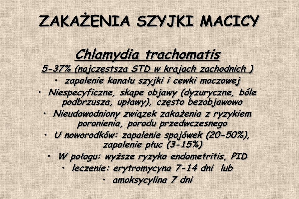 Nieudowodniony związek zakażenia z ryzykiem poronienia, porodu przedwczesnego U noworodków: zapalenie spojówek