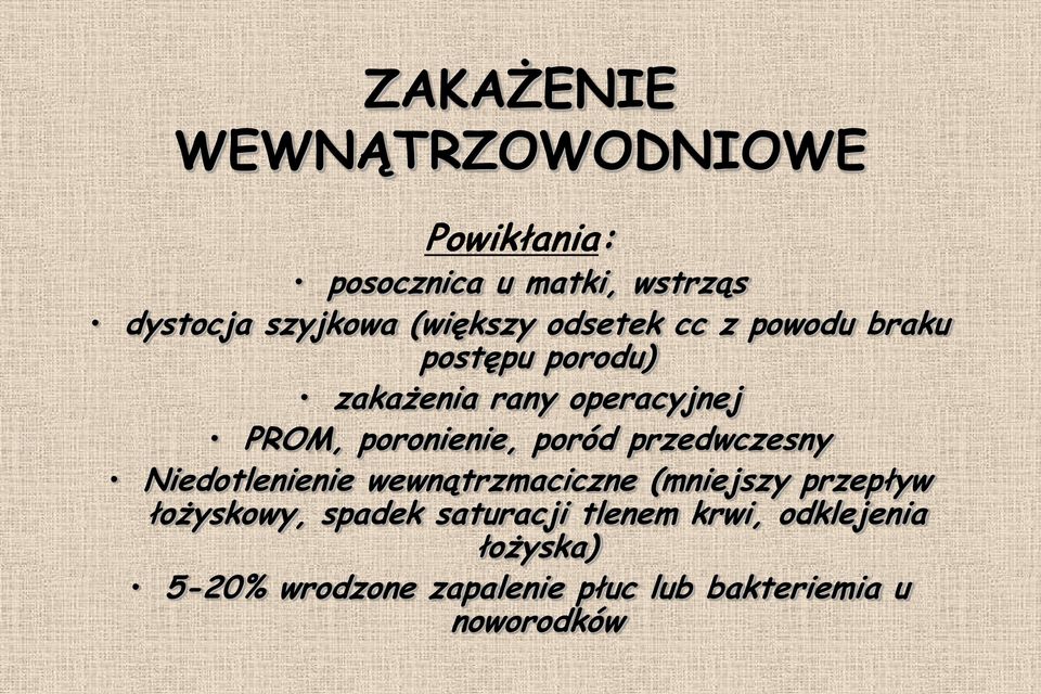 poronienie, poród przedwczesny Niedotlenienie wewnątrzmaciczne (mniejszy przepływ łożyskowy,