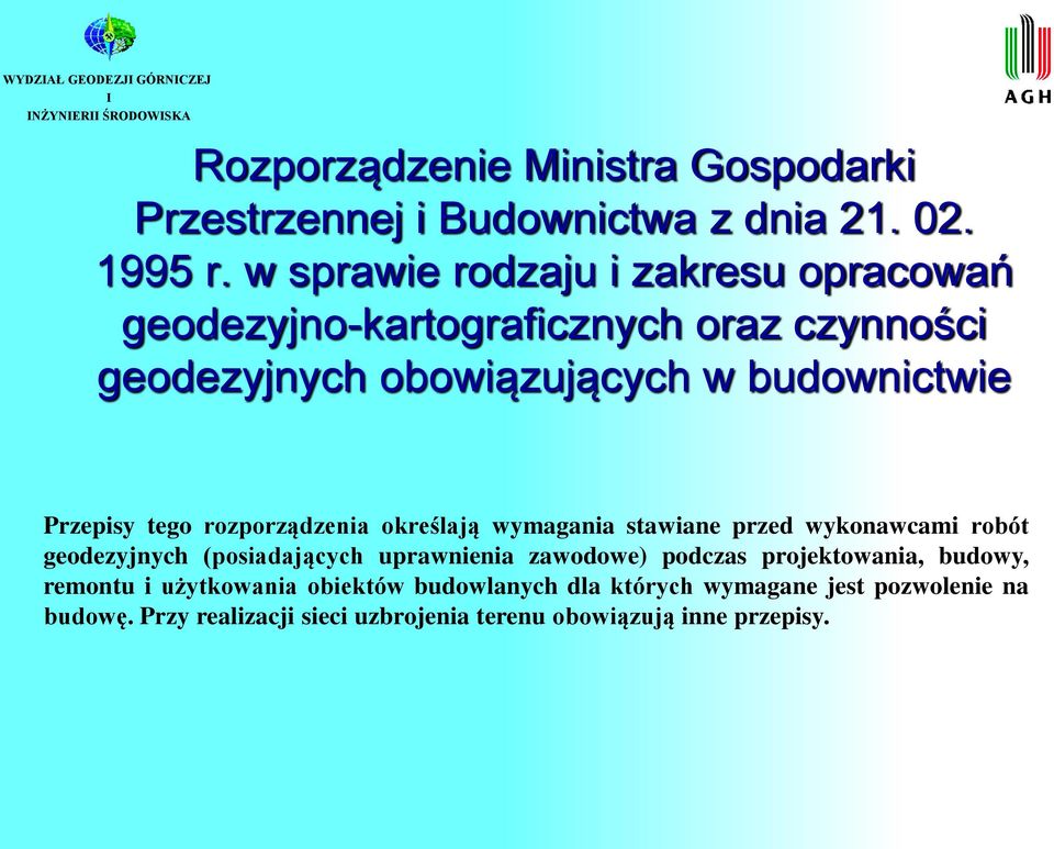 tego rozporządzenia określają wymagania stawiane przed wykonawcami robót geodezyjnych (posiadających uprawnienia zawodowe) podczas