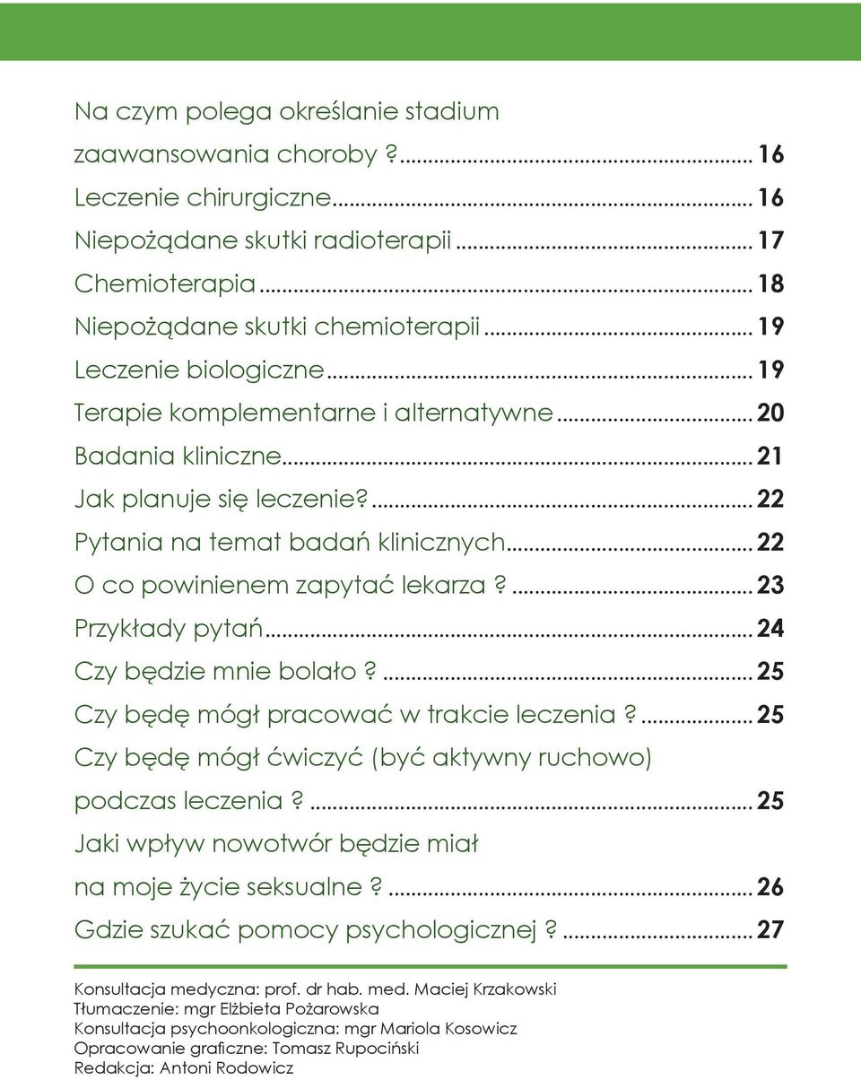 .. 22 O co powinienem zapytać lekarza?... 23 Przykłady pytań... 24 Czy będzie mnie bolało?... 25 Czy będę mógł pracować w trakcie leczenia?