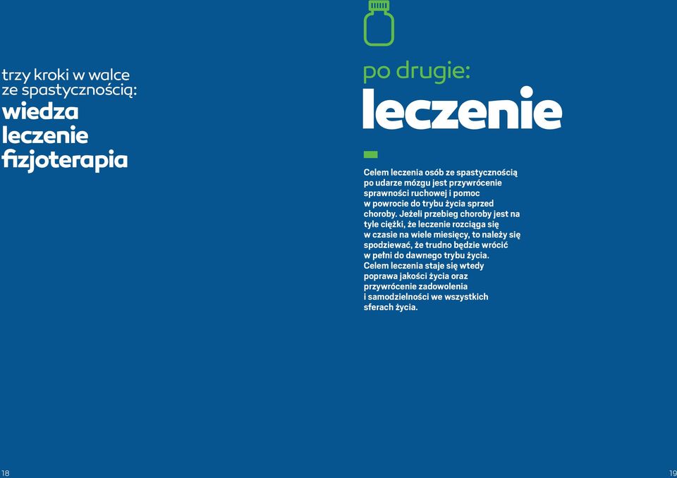 Jeżeli przebieg choroby jest na tyle ciężki, że leczenie rozciąga się w czasie na wiele miesięcy, to należy się spodziewać, że trudno