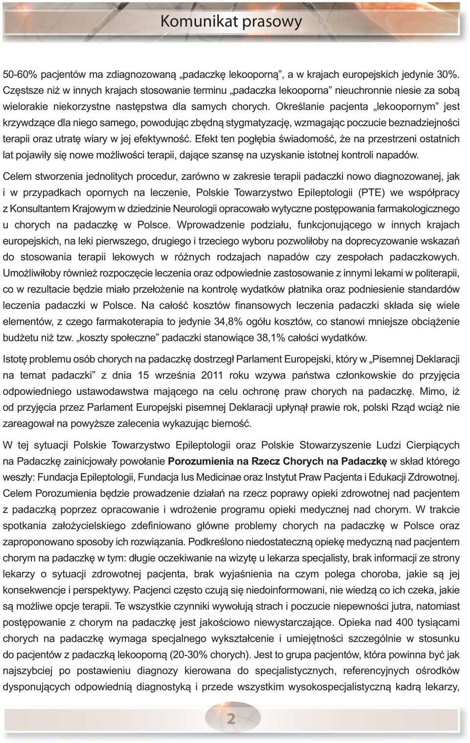 Określanie pacjenta lekoopornym jest krzywdzące dla niego samego, powodując zbędną stygmatyzację, wzmagając poczucie beznadziejności terapii oraz utratę wiary w jej efektywność.