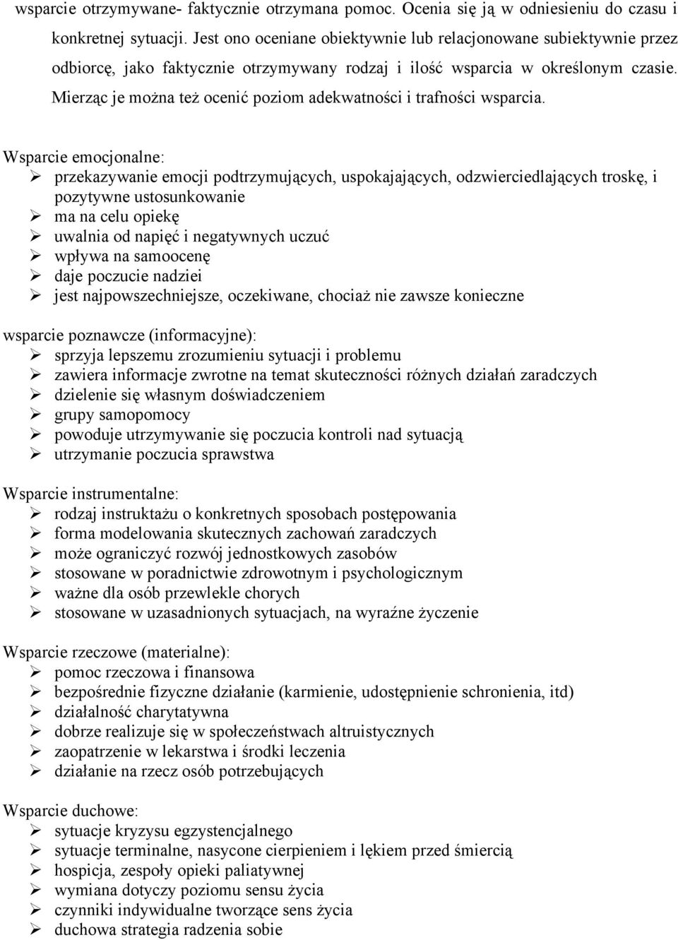 Mierząc je można też ocenić poziom adekwatności i trafności wsparcia.