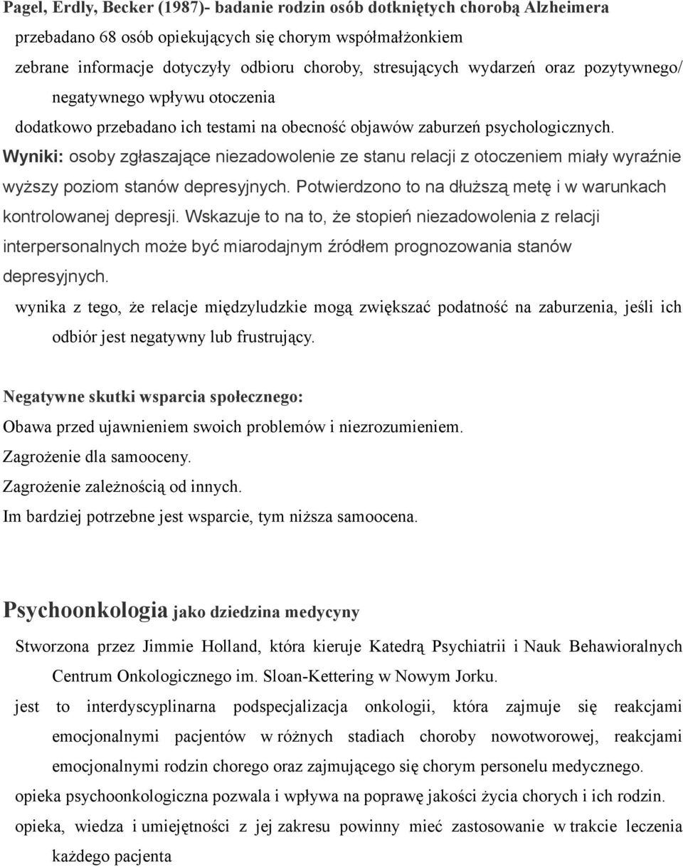 wydarzeń oraz pozytywnego/ negatywnego wpływu otoczenia dodatkowo przebadano ich testami na obecność objawów zaburzeń psychologicznych.