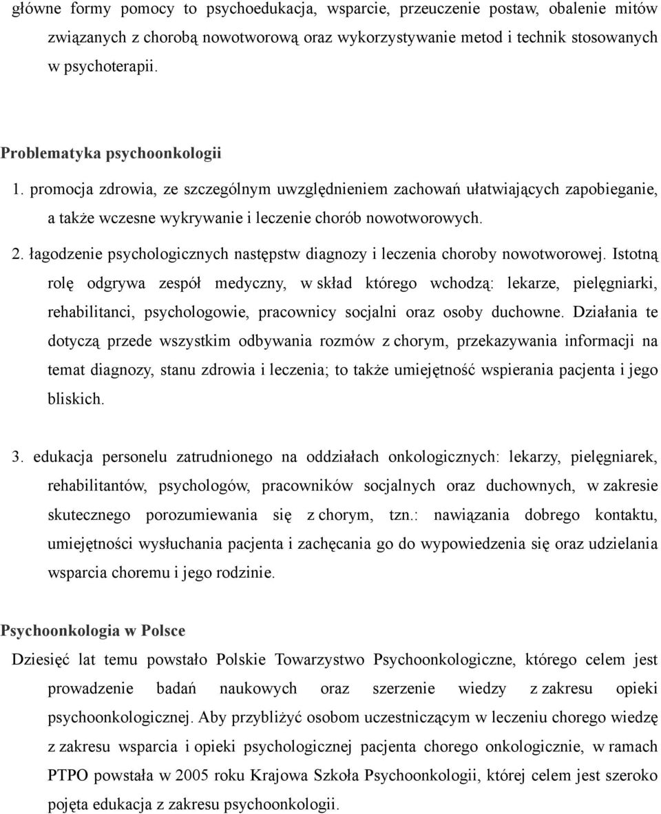 łagodzenie psychologicznych następstw diagnozy i leczenia choroby nowotworowej.